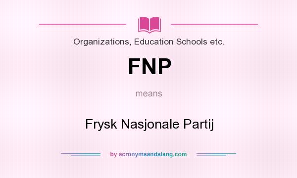 What does FNP mean? It stands for Frysk Nasjonale Partij