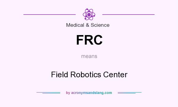 What does FRC mean? It stands for Field Robotics Center