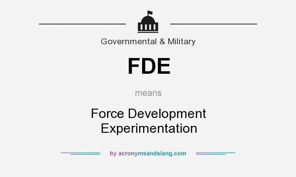 What does FDE mean? It stands for Force Development Experimentation