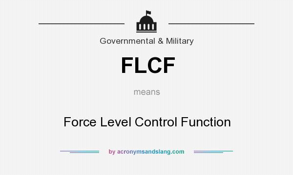 What does FLCF mean? It stands for Force Level Control Function