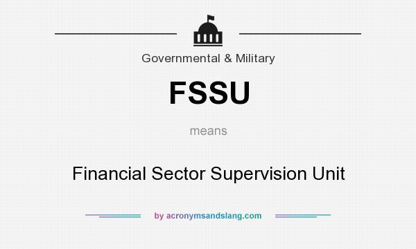 What does FSSU mean? It stands for Financial Sector Supervision Unit
