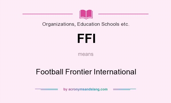 What does FFI mean? It stands for Football Frontier International
