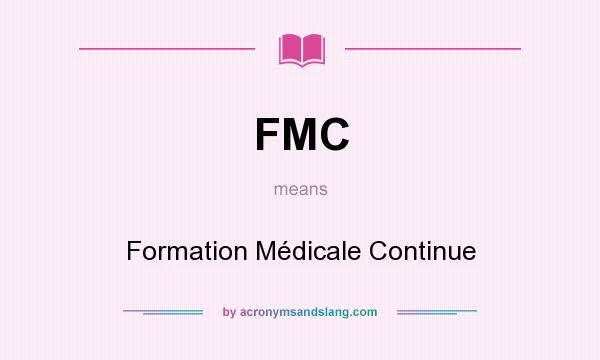 What does FMC mean? It stands for Formation Médicale Continue