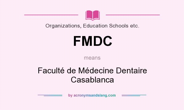 What does FMDC mean? It stands for Faculté de Médecine Dentaire Casablanca