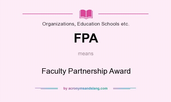 What does FPA mean? It stands for Faculty Partnership Award