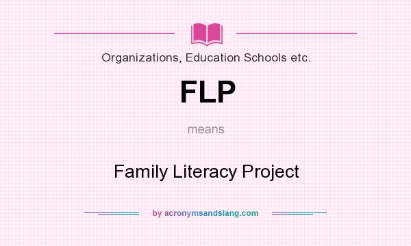 What does FLP mean? It stands for Family Literacy Project