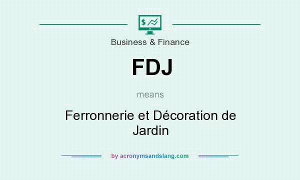 What does FDJ mean? It stands for Ferronnerie et Décoration de Jardin
