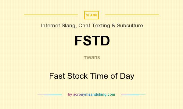 What does FSTD mean? It stands for Fast Stock Time of Day