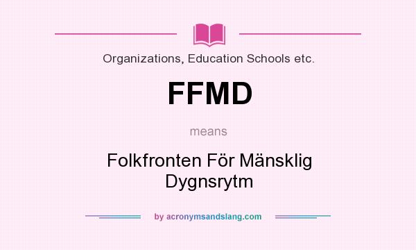 What does FFMD mean? It stands for Folkfronten För Mänsklig Dygnsrytm