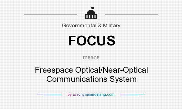 What does FOCUS mean? It stands for Freespace Optical/Near-Optical Communications System