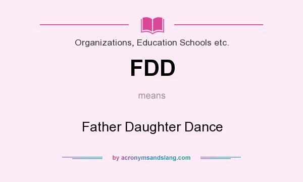 What does FDD mean? It stands for Father Daughter Dance
