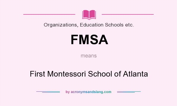 What does FMSA mean? It stands for First Montessori School of Atlanta