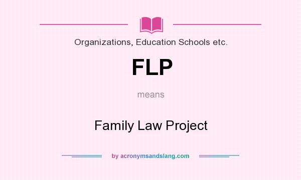 What does FLP mean? It stands for Family Law Project