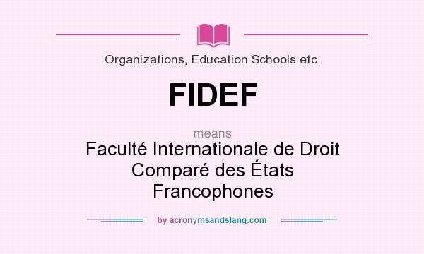 What does FIDEF mean? It stands for Faculté Internationale de Droit Comparé des États Francophones