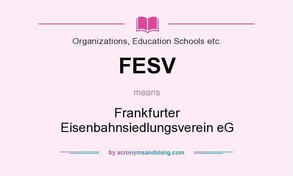 What does FESV mean? It stands for Frankfurter Eisenbahnsiedlungsverein eG