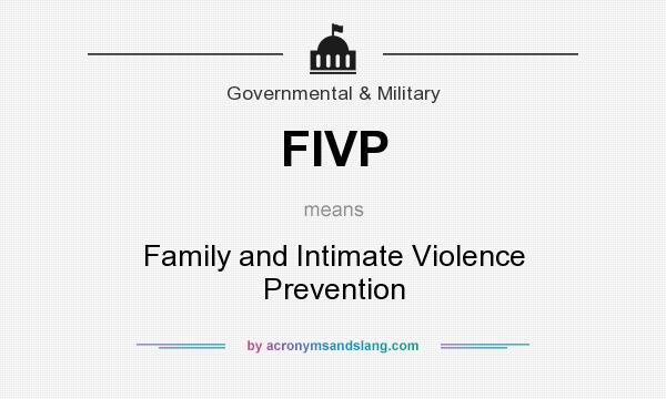 What does FIVP mean? It stands for Family and Intimate Violence Prevention