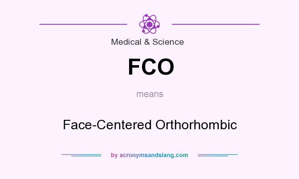 What does FCO mean? It stands for Face-Centered Orthorhombic