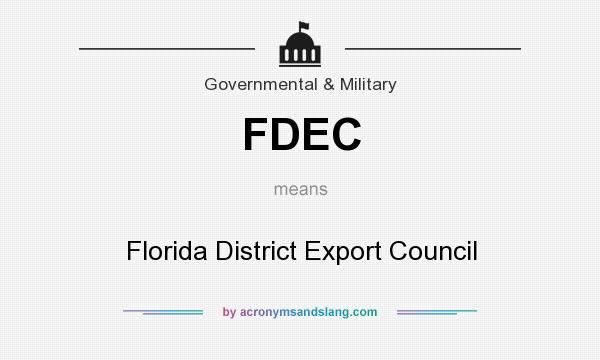 What does FDEC mean? It stands for Florida District Export Council