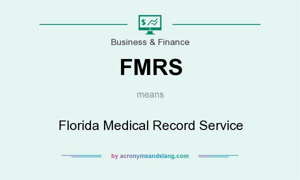 What does FMRS mean? It stands for Florida Medical Record Service