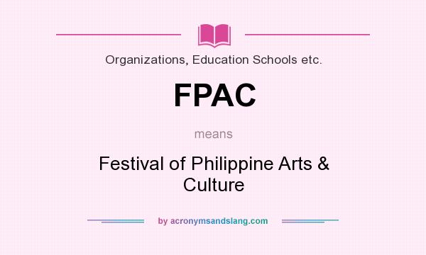 What does FPAC mean? It stands for Festival of Philippine Arts & Culture