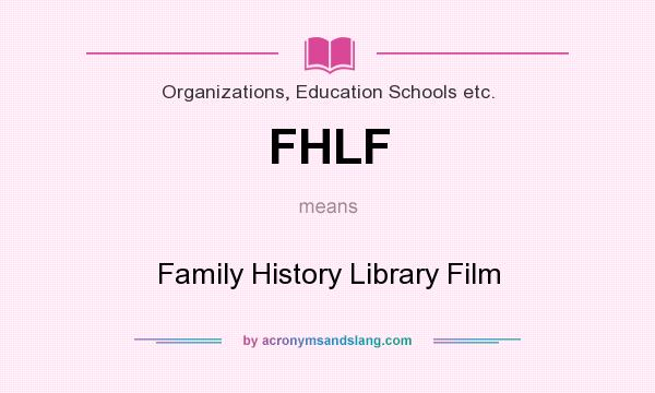 What does FHLF mean? It stands for Family History Library Film