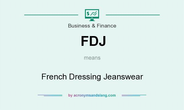 What does FDJ mean? It stands for French Dressing Jeanswear