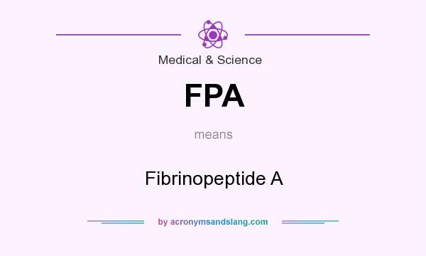 What does FPA mean? It stands for Fibrinopeptide A
