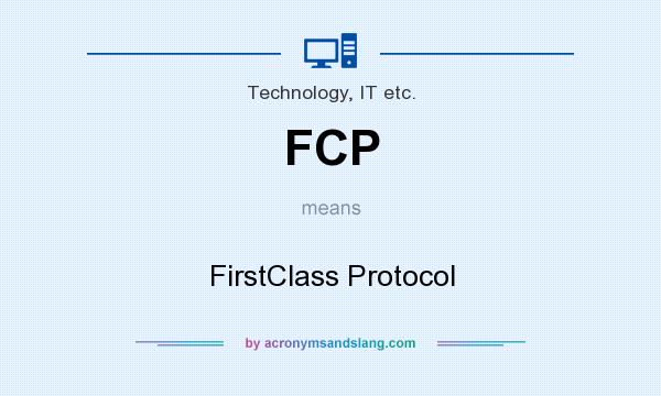 What does FCP mean? It stands for FirstClass Protocol