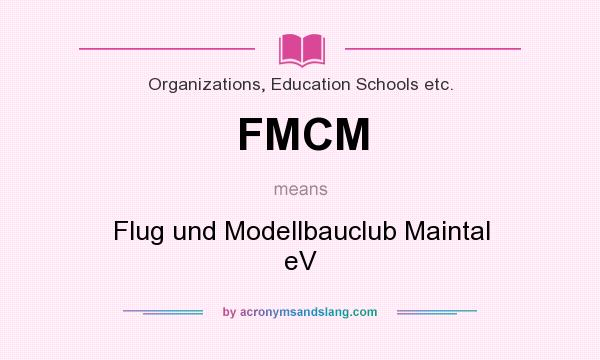 What does FMCM mean? It stands for Flug und Modellbauclub Maintal eV