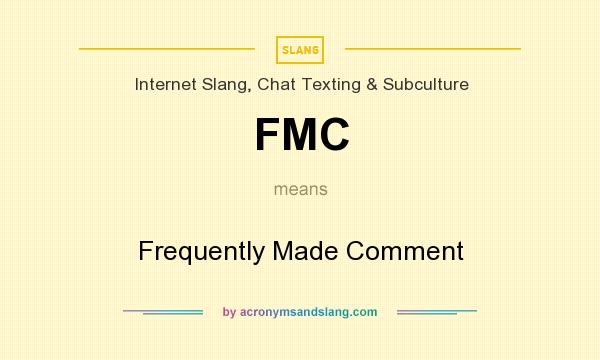 What does FMC mean? It stands for Frequently Made Comment
