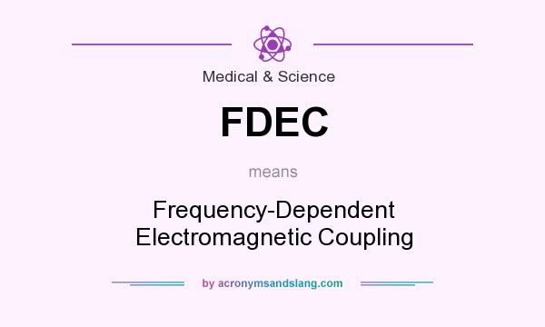 What does FDEC mean? It stands for Frequency-Dependent Electromagnetic Coupling