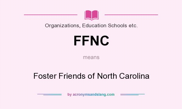 What does FFNC mean? It stands for Foster Friends of North Carolina