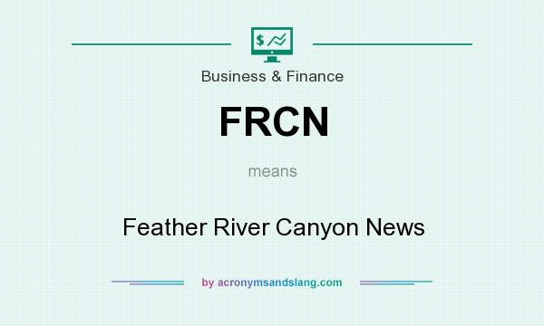 What does FRCN mean? It stands for Feather River Canyon News