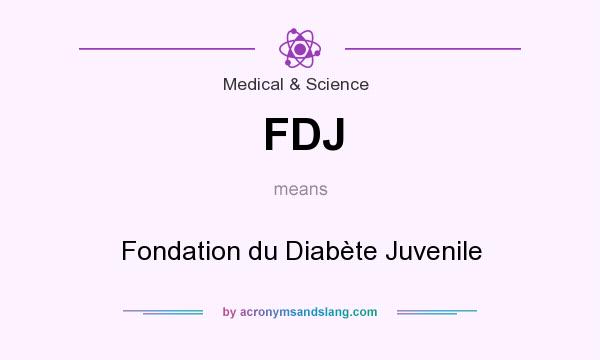What does FDJ mean? It stands for Fondation du Diabète Juvenile