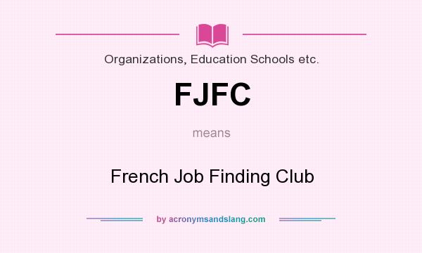 What does FJFC mean? It stands for French Job Finding Club