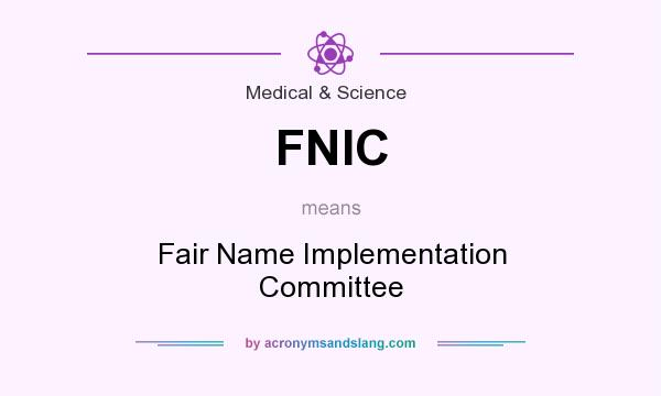 What does FNIC mean? It stands for Fair Name Implementation Committee