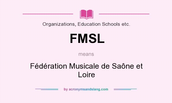 What does FMSL mean? It stands for Fédération Musicale de Saône et Loire