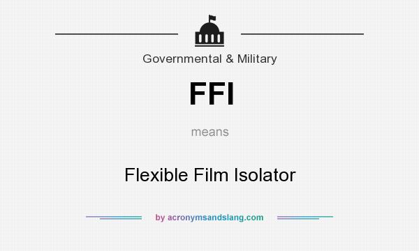 What does FFI mean? It stands for Flexible Film Isolator