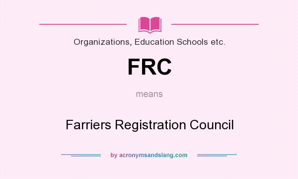 What does FRC mean? It stands for Farriers Registration Council