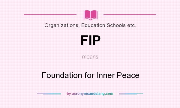 What does FIP mean? It stands for Foundation for Inner Peace