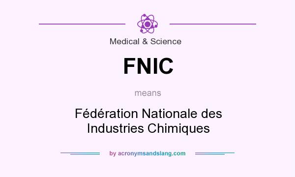 What does FNIC mean? It stands for Fédération Nationale des Industries Chimiques