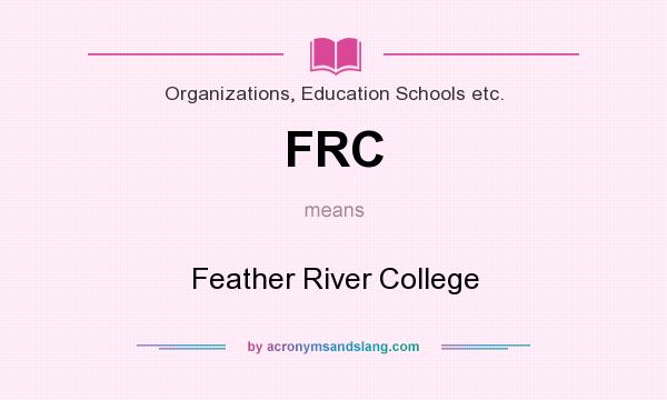 What does FRC mean? It stands for Feather River College