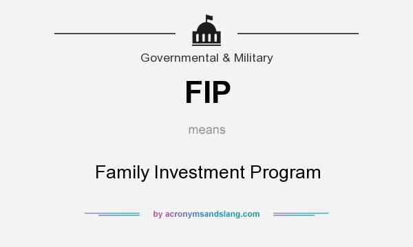 What does FIP mean? It stands for Family Investment Program
