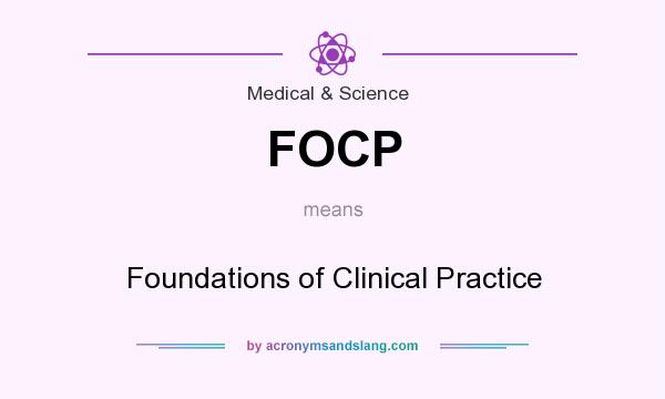 What does FOCP mean? It stands for Foundations of Clinical Practice