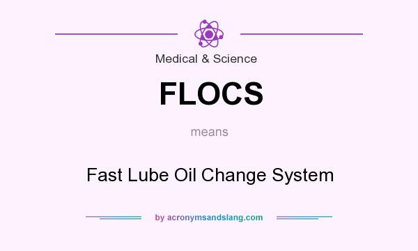 What does FLOCS mean? It stands for Fast Lube Oil Change System
