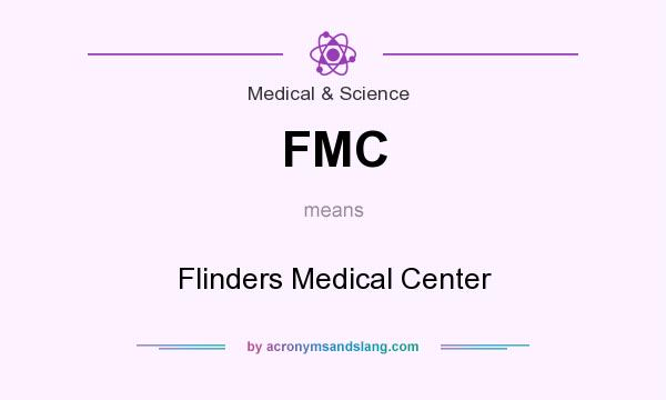 What does FMC mean? It stands for Flinders Medical Center