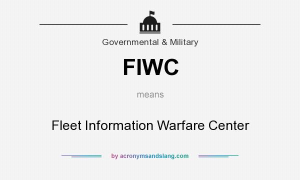 What does FIWC mean? It stands for Fleet Information Warfare Center