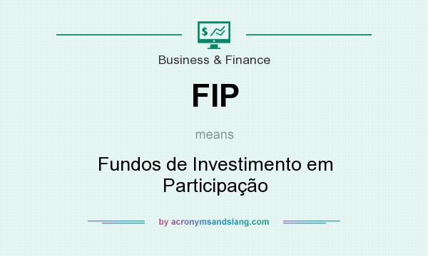 What does FIP mean? It stands for Fundos de Investimento em Participação