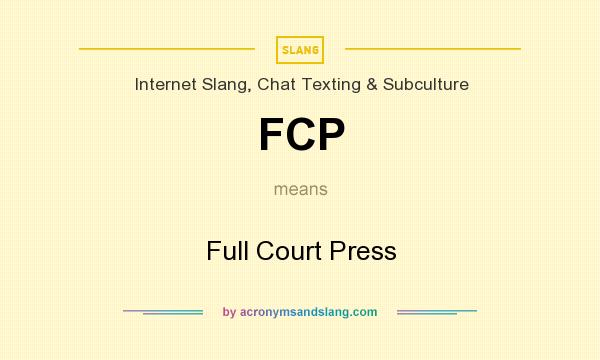 What does FCP mean? It stands for Full Court Press