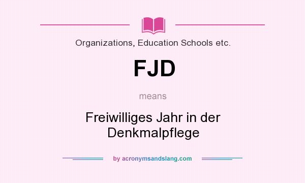 What does FJD mean? It stands for Freiwilliges Jahr in der Denkmalpflege